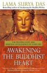 Awakening The Buddhist Heart: Cultivating Love And Spiritual Intelligence In Your Life - Surya Das