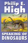 Speaking of Dinosaurs - Philip E. High