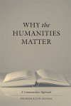 Why the Humanities Matter: A Commonsense Approach - Frederick Luis Aldama