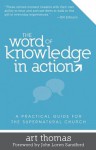 The Word of Knowledge in Action: A Practical Guide for the Supernatural Church - Art Thomas, John Loren Sandford