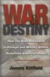 War and Destiny - James Kitfield