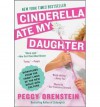 (CINDERELLA ATE MY DAUGHTER: DISPATCHES FROM THE FRONT LINES OF THE NEW GIRLIE-GIRL CULTURE) BY Orenstein, Peggy(Author)Paperback Jan-2012