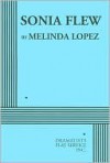 Sonia Flew - Acting Edition - Melinda Lopez