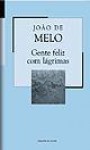 Gente Feliz com Lágrimas (Colecção Mil Folhas, #29) - João De Melo