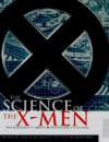 Science Of The X Men: From Biomechanics To Genetics; From Professor X To Wolverine - Karen Haber, Link Yaco