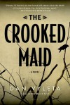 The Crooked Maid: A Novel - Dan Vyleta