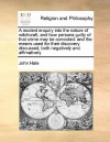 A Modest Enquiry Into the Nature of Witchcraft, and How Persons Guilty of That Crime May Be Convicted: And the Means Used for Their Discovery Discus - John Hale