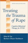 Treating the Trauma of Rape: Cognitive-Behavioral Therapy for PTSD - Edna B. Foa, Barbara Olasov Rothbaum