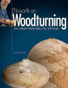 Ellsworth on Woodturning: How a Master Creates Bowls, Pots, and Vessels - David Ellsworth