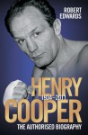 Henry Cooper 1934�2011: The Authorised Biography - Robert Edwards