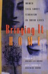 Bringing It Home: Women Talk About Feminism in Their Lives - Brenda Brown