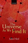 The Universe As We Find It - John Heil