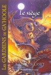 Le Siège (Les Gardiens De Ga'hoole, #4) - Kathryn Lasky, Cécile Moran