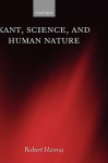 Kant, Science, and Human Nature - Robert Hanna