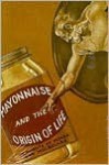 Mayonnaise And The Origin Of Life: Thoughts Of Minds And Molecules - Harold J. Morowitz