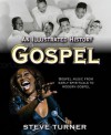 An Illustrated History of Gospel - Steve Turner