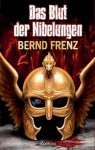 Das Blut der Nibelungen - Bernd Frenz