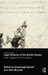 Legal Histories of the British Empire: Laws, Engagements and Legacies - Shaunnagh Dorsett, John McLaren