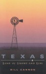 Texas: Land Of Legend And Lore - Bill Cannon