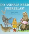 Do Animals Need Umbrellas? - Steve Parker, Graham Rosewarne