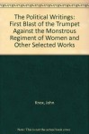 Political Writings of John Knox: The First Blast of the Trumpet Against the Monstrous Regiment of Women and Other Selected Works - John Knox, Marvin Breslow