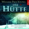 Die Hütteein Wochenende Mit Gott ; Roman - Wm. Paul Young, Johannes Steck, Thomas Görden