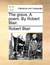 The Grave. a Poem. by Robert Blair. - Robert Blair