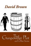 The Gunpowder Plot and Other Stories - David Brown