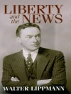 Liberty and the News - Walter Lippmann, Robert McChesney