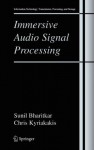 Immersive Audio Signal Processing (Information Technology: Transmission, Processing and Storage) - Sunil Bharitkar, Chris Kyriakakis