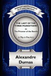 The Last of the Three Musketeers; Or, the Prisoner of the Bastille: A Play in Five Acts - Frank J. Morlock, Alexandre Dumas