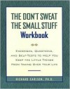 The Don't Sweat the Small Stuff Workbook - Richard Carlson