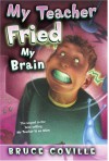 My Teacher Fried My Brains - Bruce Coville, John Pierard