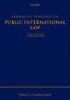 Brownlie's Principles of Public International Law - James Crawford