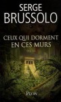 Ceux Qui Dorment En Ces Murs - Serge Brussolo