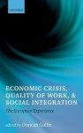 Economic Crisis, Quality of Work, and Social Integration: The European Experience - Duncan Gallie