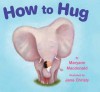 How to Hug - Maryann Macdonald, Jana Christy