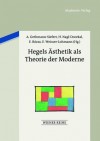 Hegels Asthetik ALS Theorie Der Moderne - Annemarie Gethmann-Siefert, Herta Nagl-Docekal, Erzsebet Rozsa, Elisabeth Weisser-Lohmann