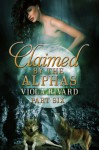 Claimed by the Alphas: Part Six - Viola Rivard