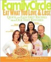 Family Circle Eat What You Love & Lose: Quick and Easy Diet Recipes from Our Test Kitchen - Peggy Katalinich, Susan McQuillan