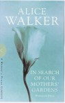 In Search Of Our Mothers' Gardens: Womanist Prose - Alice Walker