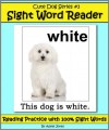 Cute Dog Reader #3 Sight Word Reader - Reading Practice with 100% Sight Words (Teach Your Child To Read) - Adele Jones