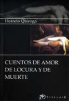 Cuentos de amor de locura y de muerte - Horacio Quiroga