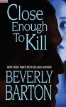 Close Enough to Kill - Beverly Barton