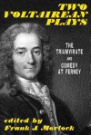 Two Voltairean Plays: The Triumvirate and Comedy at Ferney - Voltaire, Louis Lurine, Frank J. Morlock