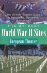 The 25 Best World War II Sites, European Theater: The Ultimate Traveler's Guide to Battlefields, Monuments &amp; Museums (25 Essential World War II ... Ultimate Traveler's Guide to Battlefield.) - Chuck Thompson