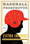 Extra Innings: More Baseball Between the Numbers from the Team at Baseball Prospectus - Steven Goldman, Baseball Prospectus