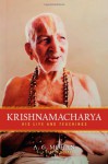 Krishnamacharya: His Life and Teachings - A.G. Mohan