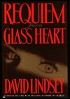 Requiem for a Glass Heart - David L. Lindsey