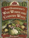 The Gardener's Wise Words and Country Ways - Ruth Binney